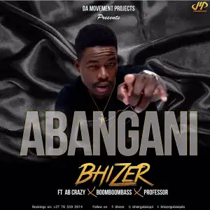 Bhizer - Abangani Ft AB Crazy, Boom Boom Bass & Professor